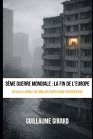 3ème Guerre Mondiale : la fin de l’Europe: De Gaza à Ormuz, Un thriller géopolitique d’anticipation (French Edition) B0GTPWB18J Book Cover
