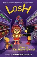 Losh: Abigail Discovers The Land of Sleepy Headzzz - Rose & The Heart of Gold (Book Two): LOSH: Rose & The Heart of Gold 0995809593 Book Cover