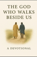 The God who Walks Beside Us B0GHK4FG9T Book Cover