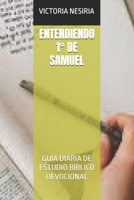ENTENDIENDO 1° DE SAMUEL: GUÍA DIARIA DE ESTUDIO BÍBLICO DEVOCIONAL (Spanish Edition) B0FQJ311XD Book Cover