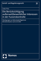 Die Ber?cksichtigung Au?erwettbewerblicher Interessen in der Fusionskontrolle : ?berlegungen Zur Reformbed?rftigkeit der Ministererlaubnis Nach ? 42 Gwb 3848766345 Book Cover