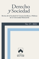 Derecho y Sociedad. Revista de la Facultad de Ciencias Jurídicas y Políticas de la Universidad Monteávila: No. 17 – 2021 B09243CBTC Book Cover