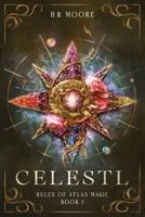 Celestl: A Romantasy Novel (Rules of Atlas Magic Book 1) 1739493818 Book Cover