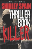 The Thriller Book Killer: Murder: The ultimate publicity stunt 1517058163 Book Cover