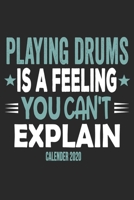 Playing Drums Is A Feeling You Can't Explain Calender 2020: Funny Cool Drummer Calender 2020 Monthly & Weekly Planner - 6x9 - 128 Pages - Cute Gift For Drummer, Musicians 1651145172 Book Cover