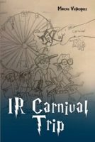 IR Carnival Trip 1969425466 Book Cover