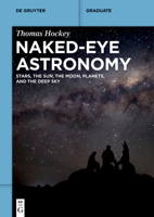 Naked-Eye Astronomy: Stars, the Sun, the Moon, Planets, and the Deep Sky (de Gruyter Textbook) 3111441180 Book Cover