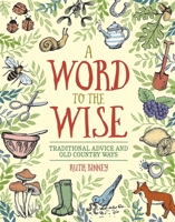 A Word to the Wise: Traditional Advice and Old Country Ways 0486828735 Book Cover