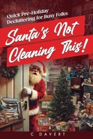 Santa’s Silly Guide For Turning Messy into Merry!!: A Funny Story About Making Cleaning SUPER-DUPER Fun! B0DMT9VSZ5 Book Cover