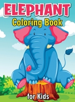 Elephant Coloring Book for Kids: Cute and Fun Coloring Books for Kids, Elephant Coloring Book for Relaxation and Stress Relief 6069612213 Book Cover