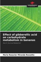 Effect of gibberellic acid on carbohydrate metabolism in bananas 6208590876 Book Cover