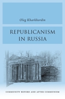 Republicanism in Russia: Community Before and After Communism 067497672X Book Cover