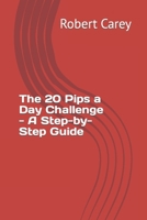 The 20 Pips a Day Challenge - A Step-by-Step Guide B0CPV3S6F2 Book Cover