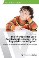 Die Therapie Der Lese-Rechtschreibstorung - Eine Logopadische Aufgabe? 3639633717 Book Cover