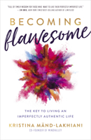 Becoming Flawesome: The Key to Living an Imperfectly Authentic Life 1401977766 Book Cover