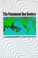 The Venomous Sea Snakes: A Comprehensive Bibliography 0894644696 Book Cover