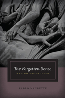 The Forgotten Sense: Meditations on Touch 022656147X Book Cover