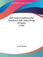 Dell' Antica Condizione Del Vercellese E Dell' Antico Borgo Di Santia (1766) 1247753352 Book Cover