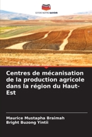 Centres de mécanisation de la production agricole dans la région du Haut-Est 6205826046 Book Cover