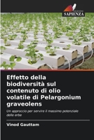 Effetto della biodiversità sul contenuto di olio volatile di Pelargonium graveolens 6205820366 Book Cover