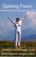 Questing France: Deepening the Search for My Holy Grail, Personal Growth Through Travel 0973412925 Book Cover