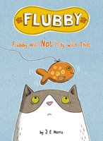 Flubby Will Not Play with That 1524790834 Book Cover