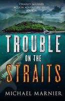 Trouble on the Straits 0692447180 Book Cover