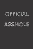 Official Asshole: Blank Lined Journal to Write in For Work or Office Funny Notebooks for Adults 1712124366 Book Cover