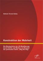 Konstruktion der Wahrheit: Die Manipulation der US-Bev�lkerung durch Politik und Medien am Beispiel der politischen Satire "Wag the Dog 3842886543 Book Cover