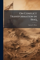 On Conflict Transformation in Iraq: Democracy and its Effect on Stability 1288292228 Book Cover