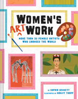 Women's Art Work: More than 30 Female Artists Who Changed the World 1419741187 Book Cover