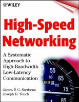 High-Speed Networking: A Systematic Approach to High-Bandwidth Low-Latency Communication 0471330361 Book Cover