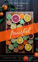 Fruitful: How You Can Bear the Fruit of the Spirit 1717008232 Book Cover