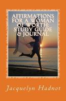 Affirmations for A Woman of Worth: Study Guide & Journal 0615964435 Book Cover