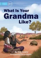 What Is Your Grandma Like? 1922789038 Book Cover