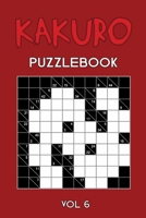 Kakuro Puzzlebook Vol 6: Cross Sums Puzzle Book, hard,10x10, 2 puzzles per page 1674673353 Book Cover