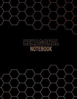 Hexagonal Notebook: Blank Hexagon Graph Paper Scientific Research Laboratory Book for Engineering, Science Bio or Organic Chemistry Student Experiment/ Teacher / College / School Supplies (120 Pages 8 1797773720 Book Cover