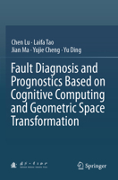 Fault diagnosis and prognostics based on cognitive computing and geometric space transformation 9819989167 Book Cover
