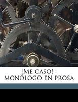 !Me caso!: monólogo en prosa 1149922575 Book Cover