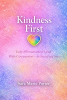 Kindness First: Daily Affirmations to Lead With Compassion — for Yourself and Others B0GKYMXHCX Book Cover