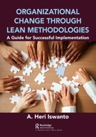 Organizational Change Through Lean Methodologies: A Guide for Successful Implementation 0367488825 Book Cover