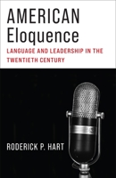 American Eloquence: Language and Leadership in the Twentieth Century 023120907X Book Cover