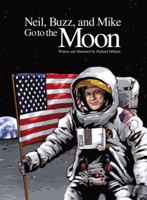 Neil, Buzz and Mike Go to the Moon 1590782933 Book Cover