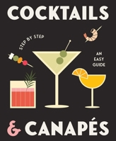 Cocktails and Canapes Step by Step: An Easy Guide 0645207152 Book Cover