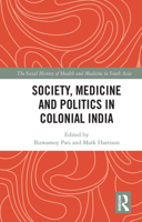 Society, Medicine and Politics in Colonial India 0367735253 Book Cover