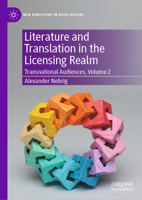 Literature and Translation in the Licensing Realm: Transnational Audiences, Volume 2 (New Directions in Book History) 303189880X Book Cover
