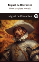 Miguel de Cervantes: The Complete Novels (The Greatest Writers of All Time Book 28) 9358372176 Book Cover