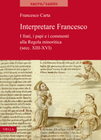 Interpretare Francesco: I Frati, I Papi E I Commenti Alla Regola Minoritica (Secc. XIII-XVI) B0BGQR2Y7G Book Cover