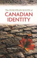 The European Roots of Canadian Identity 1551117053 Book Cover