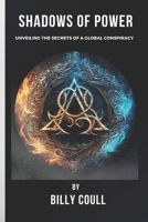 Shadows of Power: Unveiling the Secrets of a Global Conspiracy B0C9SDN98T Book Cover